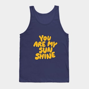 You Are My Sunshine Tank Top